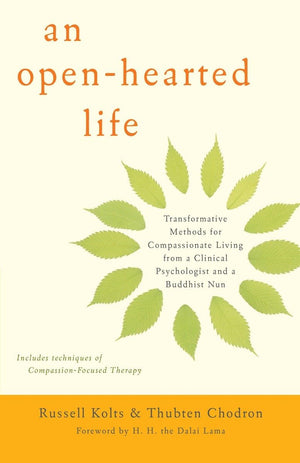 An Openhearted Life: Transformative Methods For Compassionate Living From A Clinical Psychologist And A Buddhist Nun,Used