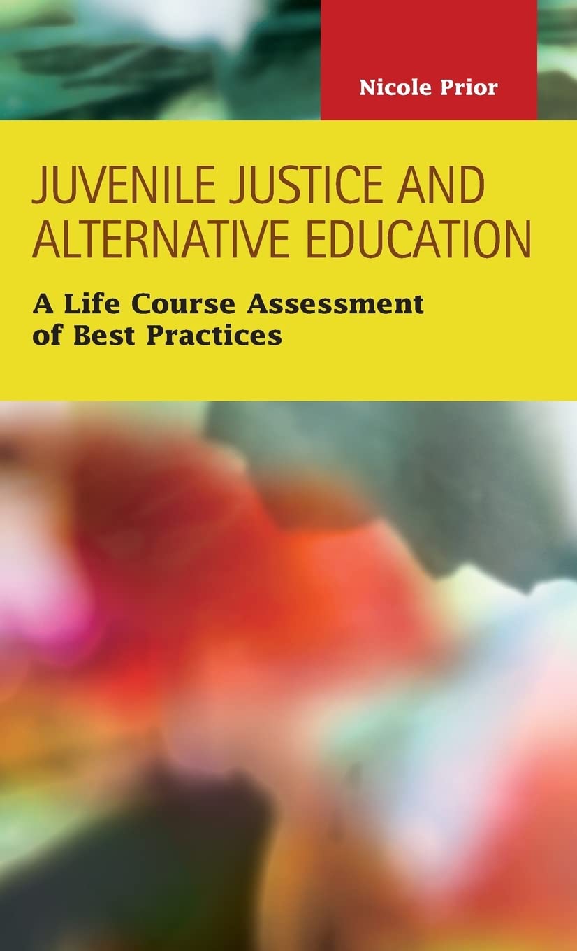 Juvenile Justice And Alternative Education: A Life Course Assessment Of Best Practices (Criminal Justice: Recent Scholarship),Used