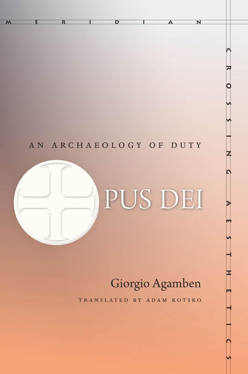 Opus Dei: An Archaeology Of Duty (Meridian: Crossing Aesthetics),Used