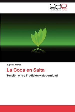 La Coca en Salta: Tensin entre Tradicin y Modernidad (Spanish Edition),Used