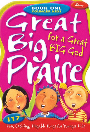 Great Big Praise for a Great Big God  Book One: Younger Kids: 117 Fun, Exciting, Singable Songs for Younger Children,Used