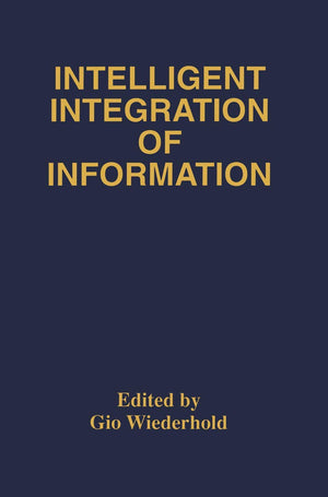 Intelligent Integration of Information: A Special Double Issue of the Journal of Intelligent Information Sytems Volume 6, Number,Used
