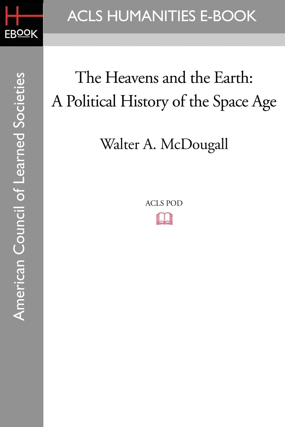 The Heavens And The Earth: A Political History Of The Space Age,Used