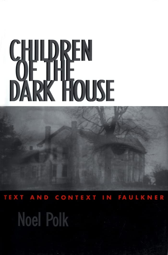 Children of the Dark House: Text and Context in Faulkner,Used