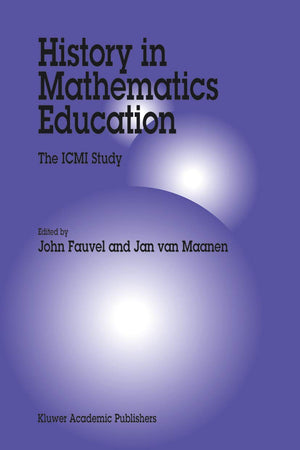 History in Mathematics Education: The ICMI Study (New ICMI Study Series, 6),Used