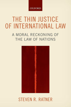 The Thin Justice of International Law: A Moral Reckoning of the Law of Nations,Used