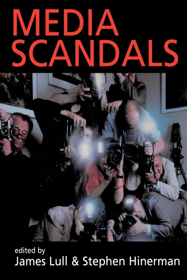 Media Scandals: Morality and Desire in the Popular Culture Marketplace,Used