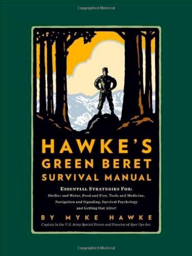 Hawke's Green Beret Survival Manual: Essential Strategies For: Shelter and Water, Food and Fire, Tools and Medicine, Navigation ,Used