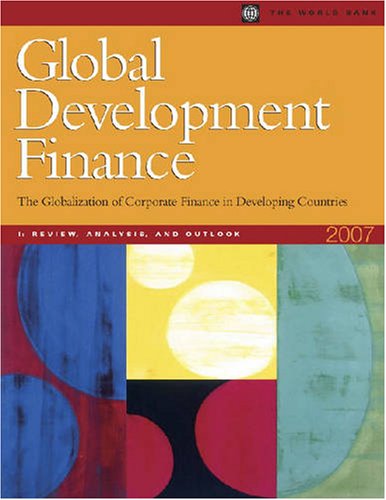Global Development Finance 2007 (Vol I. Analysis And Outlook): The Globalization Of Corporate Finance In Developing Countries,New