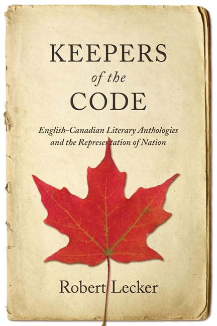 Keepers of the Code: EnglishCanadian Literary Anthologies and the Representation of the Nation,Used