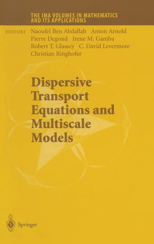 Dispersive Transport Equations and Multiscale Models (The IMA Volumes in Mathematics and its Applications),Used