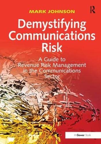 Demystifying Communications Risk: A Guide to Revenue Risk Management in the Communications Sector,Used