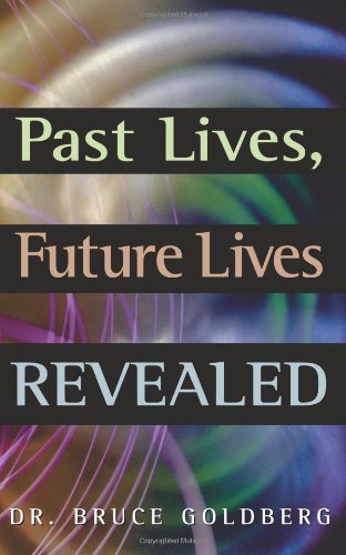 Past Lives, Future Lives Revealed