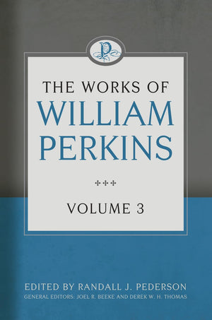 The Works of William Perkins, Volume 3,Used