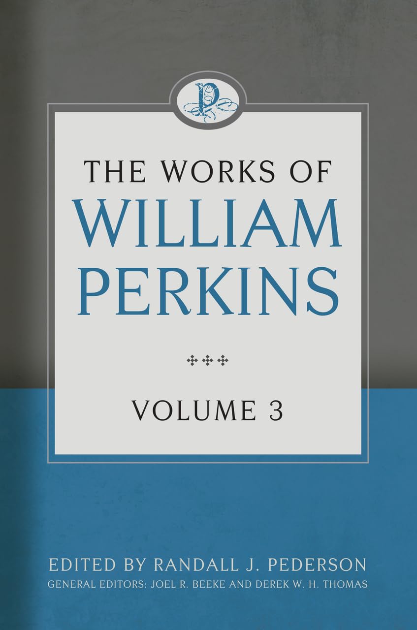 The Works of William Perkins, Volume 3,Used