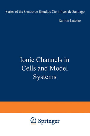Ionic Channels in Cells and Model Systems (Series of the Centro De Estudios Cientficos),Used