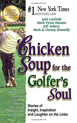 Chicken Soup For The Golfer'S Soul: Stories Of Insight, Inspiration And Laughter On The Links (Chicken Soup For The Soul),Used