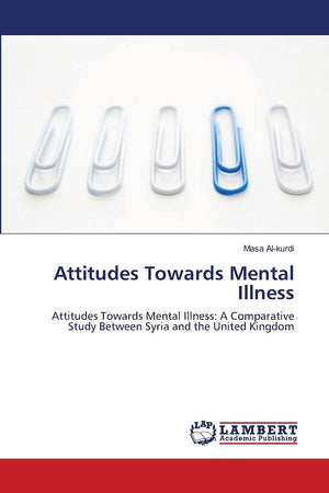 Attitudes Towards Mental Illness: Attitudes Towards Mental Illness: A Comparative Study Between Syria and the United Kingdom,Used