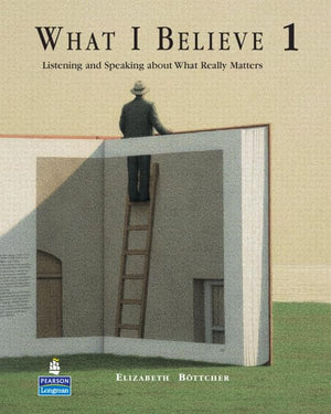 What I Believe 1: Listening and Speaking about What Really Matters,New