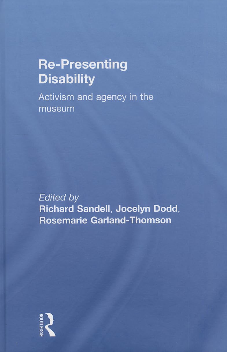 RePresenting Disability: Activism and Agency in the Museum,Used