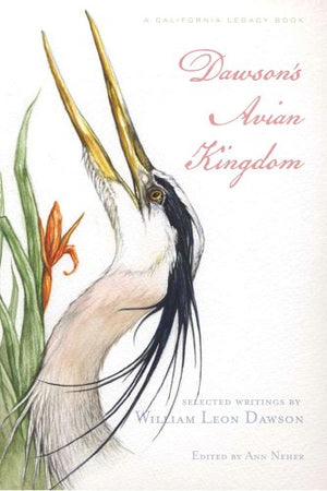 Dawson's Avian Kingdom: Selected Writings by William Leon Dawson,Used