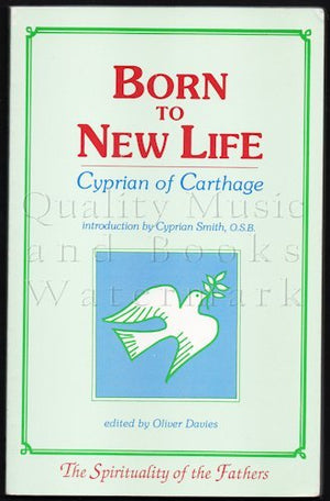Born to New Life: Cyprian of Carthage (SPIRITUALITY OF THE FATHERS),Used