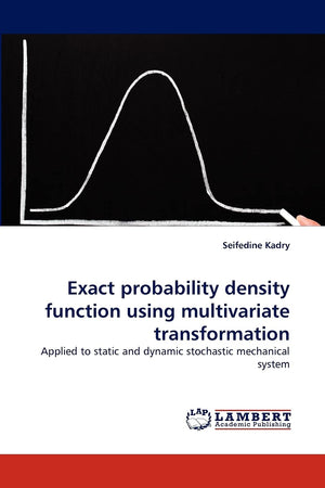 Exact probability density function using multivariate transformation: Applied to static and dynamic stochastic mechanical system,Used