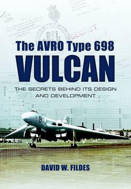The Avro Type 698 Vulcan: The Secrets Behind its Design and Development,Used