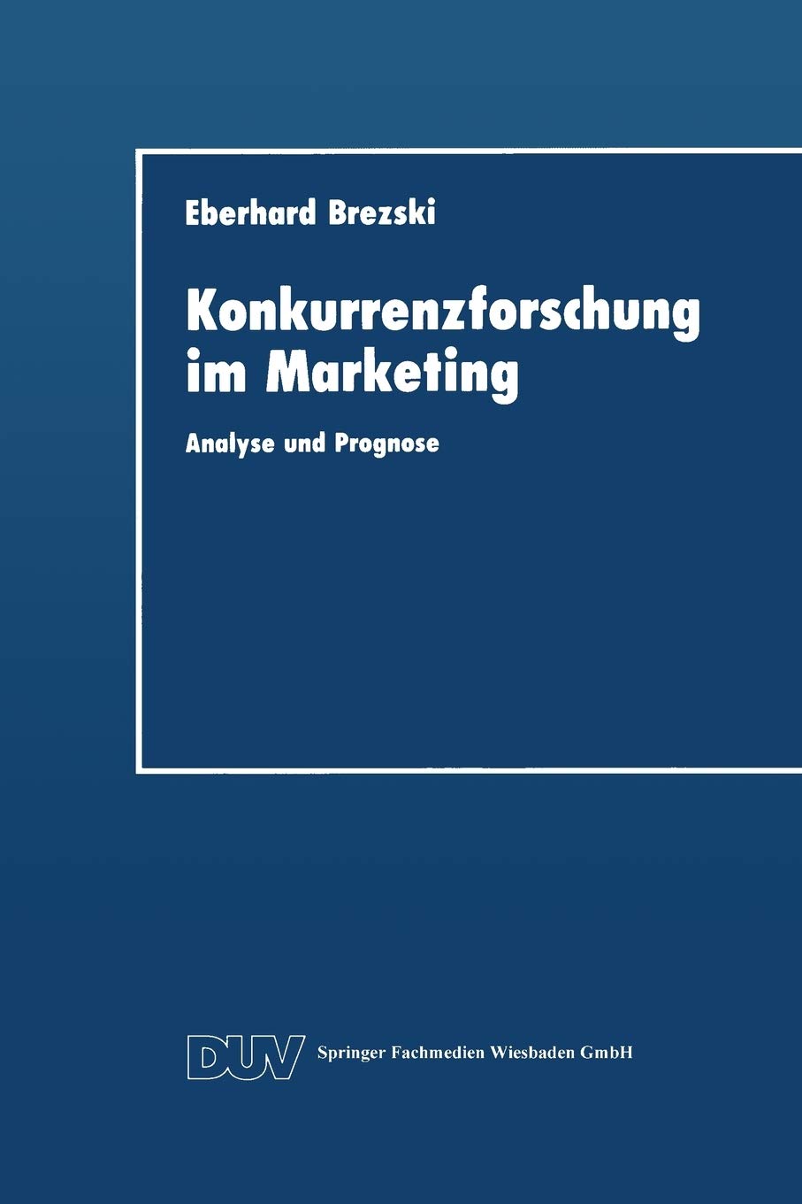 Konkurrenzforschung im Marketing: Analyse und Prognose (DUV Wirtschaftswissenschaft) (German Edition),Used