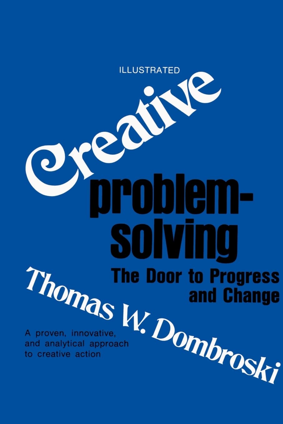 Creative Problem Solving: The Door to Individual Success and Change,Used