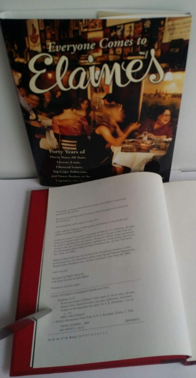 Everyone Comes To Elaines: Forty Years Of Movie Stars, Allstars, Literary Lions, Financial Scions, Top Cops, Politicians, And P,New
