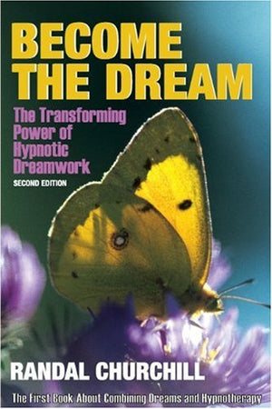 Become the Dream: Trasnforming Power of Hypnotic Dreamwork, Second Edition,Used