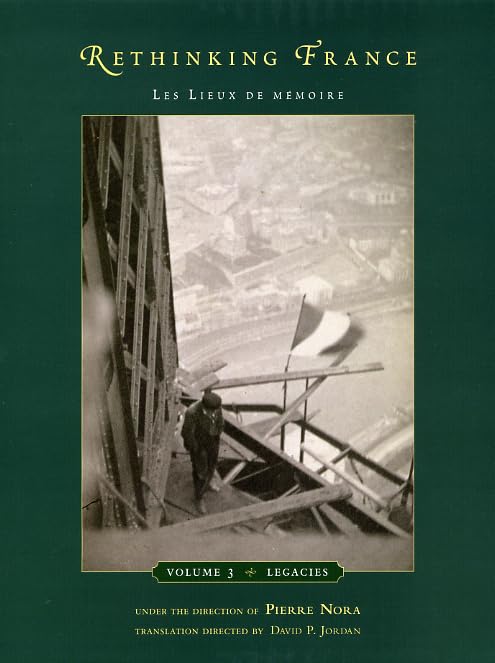 Rethinking France: Les Lieux De Mmoire, Volume 3: Legacies (Volume 3),New