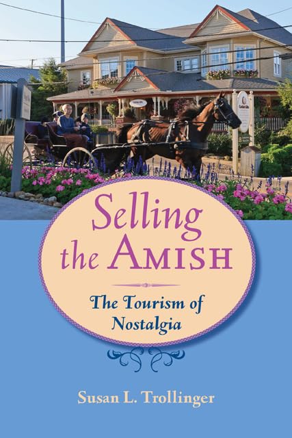 Selling the Amish: The Tourism of Nostalgia (Young Center Books in Anabaptist and Pietist Studies),Used
