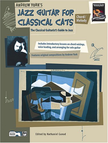 Andrew York'S Jazz Guitar For Classical Cats: Chord/Melody, The Classical Guitarist'S Guide To Jazz,New