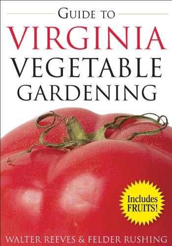 Guide To Virginia Vegetable Gardening (Vegetable Gardening Guides)