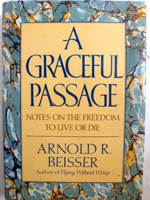 A Graceful Passage: Notes On The Freedom To Live Or Die,Used