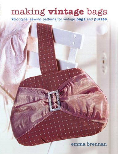 Making Vintage Bags: 20 Original Sewing Patterns for Vintage Bags And Purses,New