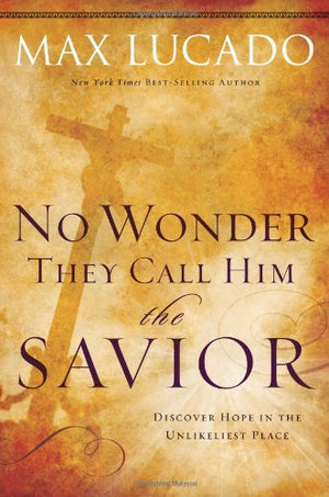 No Wonder They Call Him the Savior: Experiencing the Truth of the Cross (Chronicles of the Cross, 1),Used