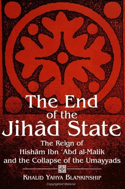 The End Of The Jihad State: The Reign Of Hisham Ibn Abd Almalik And The Colla (Suny Series In Medieval Middle East History),New