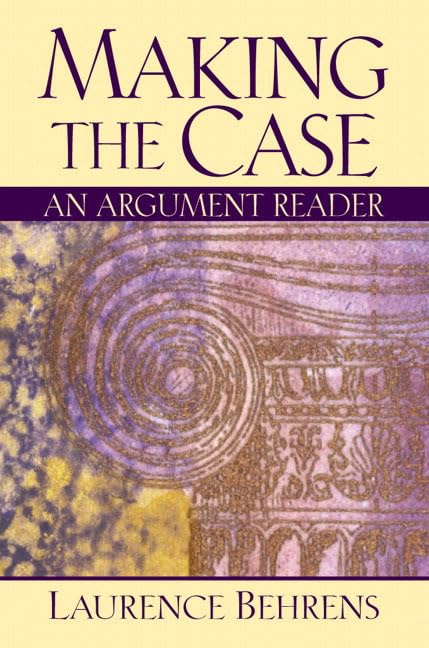 Making The Case: An Argument Reader,New