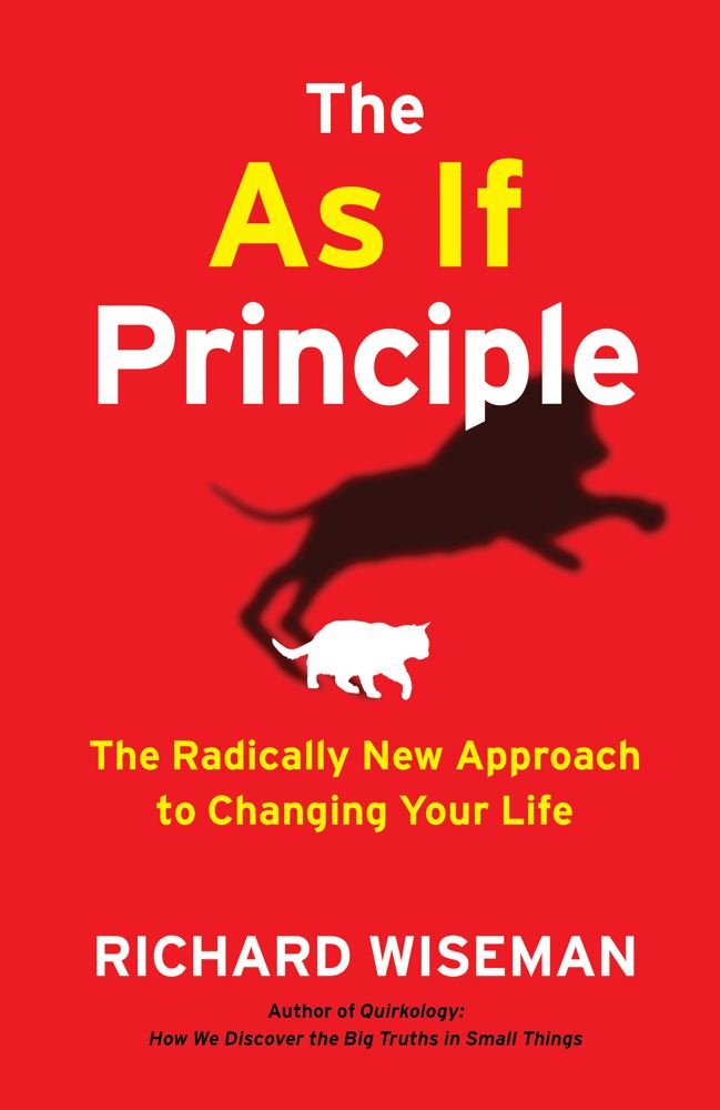 The As If Principle: The Radically New Approach To Changing Your Life