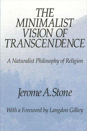 The Minimalist Vision Of Transcendence: A Naturalist Philosophy Of Religion (Suny Series In Religious Studies),New