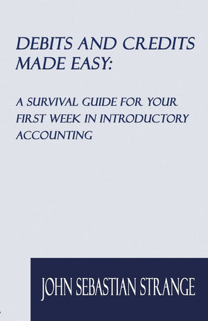 Debits and Credits Made Easy: A Survival Guide for Your First Week in Introductory Accounting,Used