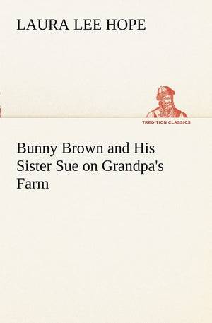 Bunny Brown and His Sister Sue on Grandpa's Farm,Used