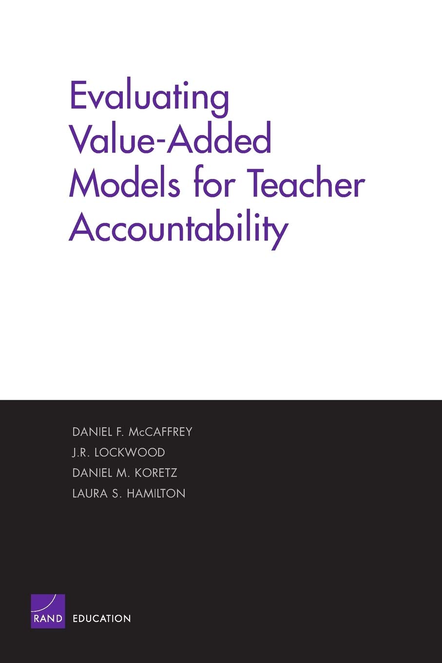 Evaluating Valueadded Models For Teacher Accountability,New