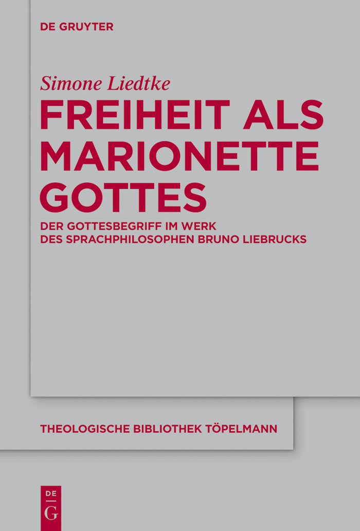 Freiheit als Marionette Gottes: Der Gottesbegriff im Werk des Sprachphilosophen Bruno Liebrucks (Theologische Bibliothek Tpelman,Used
