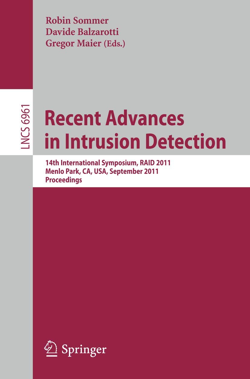 Recent Advances in Intrusion Detection: 14th International Symposium, RAID 2011, Menlo Park, CA, USA, September 2021, 2011, Pro,Used