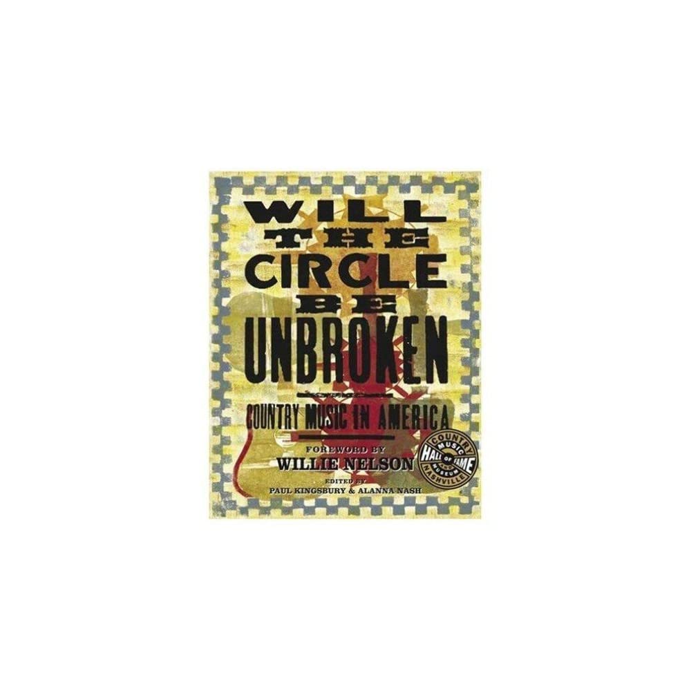 Will the Circle be Unbroken: Country Music in America,New