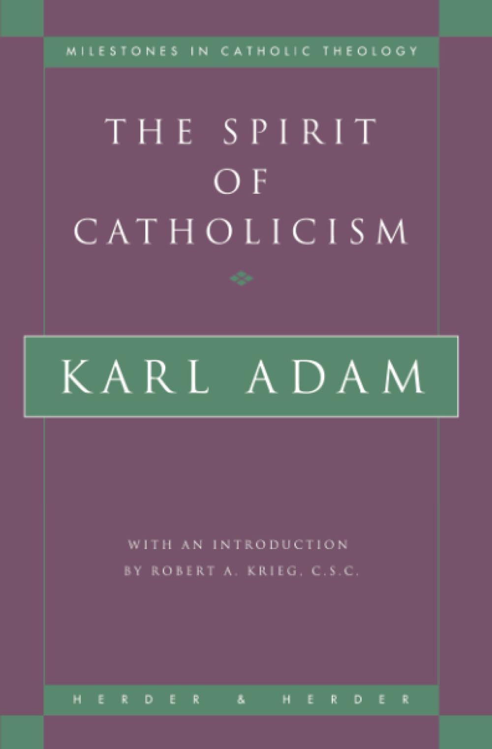 The Spirit of Catholicism (Milestones in Catholic Theology),New